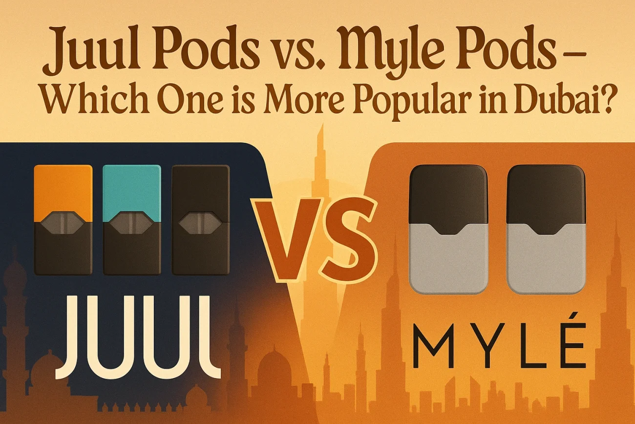 Juul Pods vs. Myle Pods – Popularity in Dubai